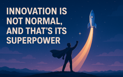 Innovation is Not Normal, and That’s its Superpower